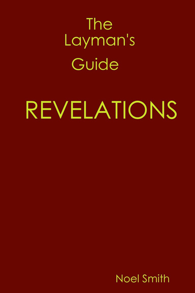 The Layman's Guide to REVELATIONS