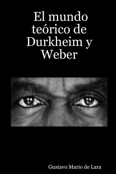 El mundo teórico de Durkheim y Weber