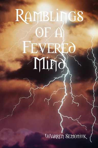 Ramblings of a Fevered Mind