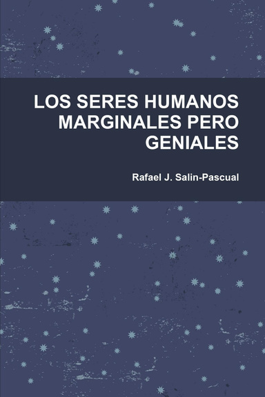 LOS SERES HUMANOS MARGINALES PERO GENIALES