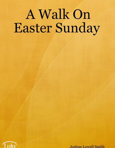 A Walk On Easter Sunday