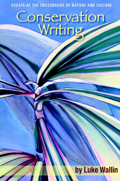 Conservation Writing: Essays at the Crossroads of Nature and Culture