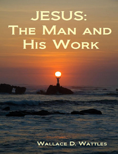 JESUS: The Man and His Work