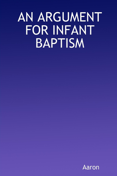 AN ARGUMENT FOR INFANT BAPTISM