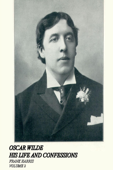 OSCAR WILDE  HIS LIFE AND CONFESSIONS VOLUME 2