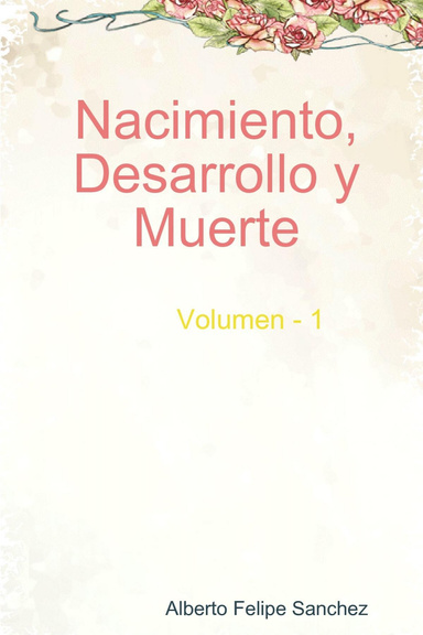 Nacimiento, Desarrollo y Muerte