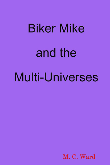 Biker Mike and the Multi-Universes