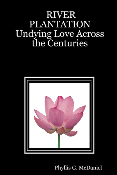 RIVER PLANTATION: Undying Love Across the Centuries