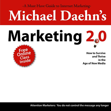 Marketing 2.0: How to Survive and Thrive in the Age of New Media