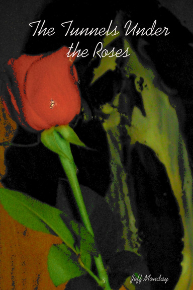 The Tunnels Under the Roses
