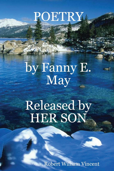 POETRY by Fanny E May as released by HER SON
