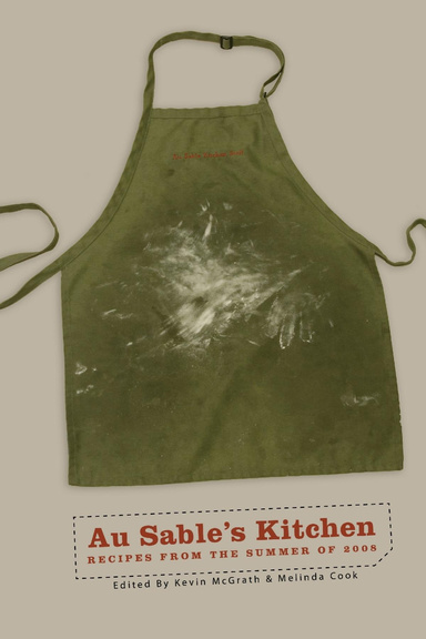 Au Sable's Kitchen: Recipes From the Summer of 2008