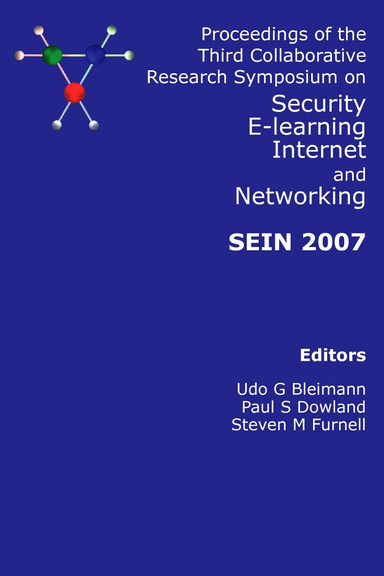 SEIN 2007: Proceedings of the Third Collaborative Research Symposium on Security, E-Learning, Internet and Networking