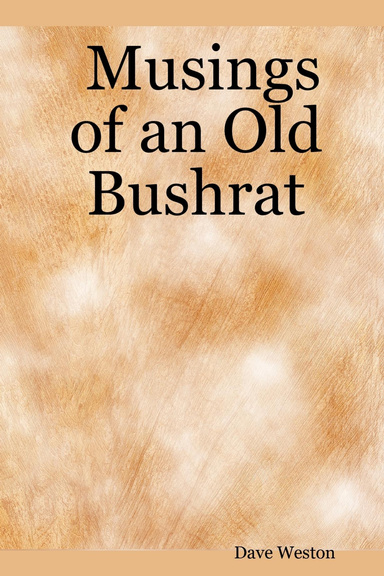 Musings of an Old Bushrat