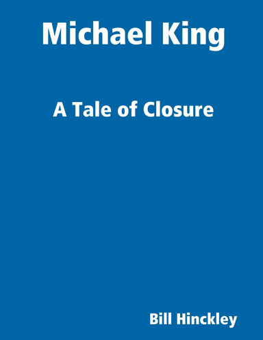 Michael King:  A Tale of Closure