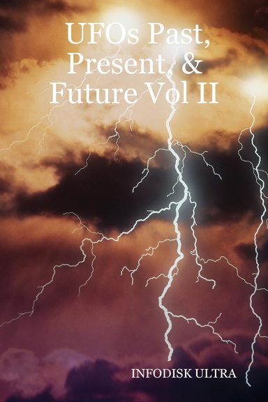 UFOs Past, Present, & Future Vol II