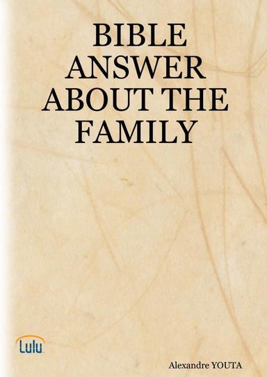 BIBLE ANSWER ABOUT THE FAMILY