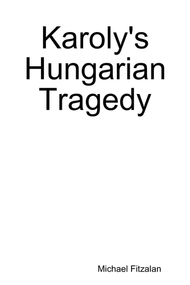 Karoly's Hungarian Tragedy