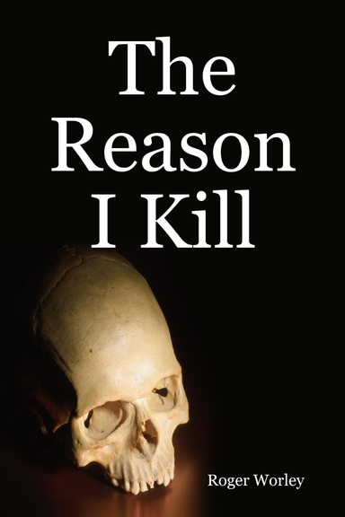 The Reason I Kill