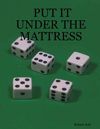PUT IT  UNDER THE MATTRESS