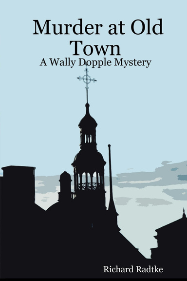 Murder At Old Town: A Wally Dopple Mystery