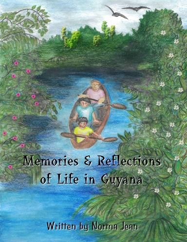 Memories & Reflections of Life In Guyana