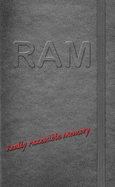 RAM Really Accessible Memory