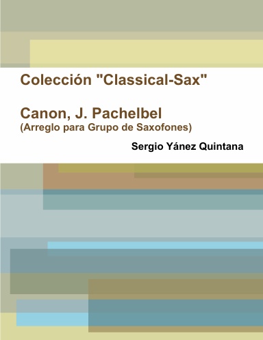 Canon de J. Pachelbel, Arr: Sergio Yánez para Ensemble de Saxofones