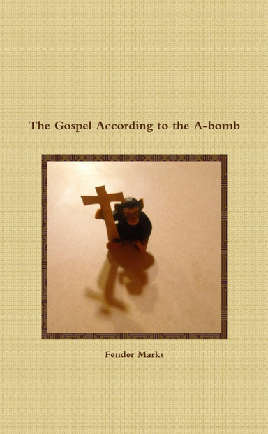 The Gospel According to the A-Bomb