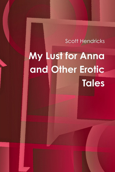 My Lust For Anna And Other Erotic Tales