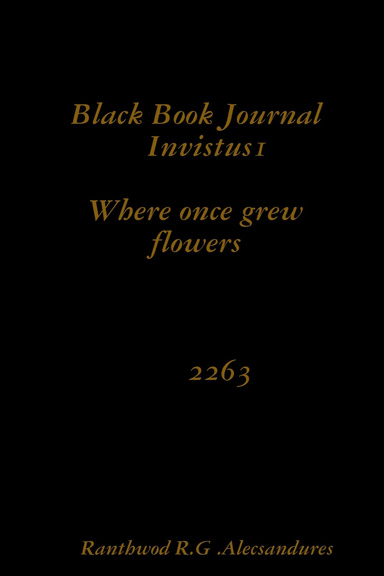 Black Book Journal Invistus1 Where once grew flowers
