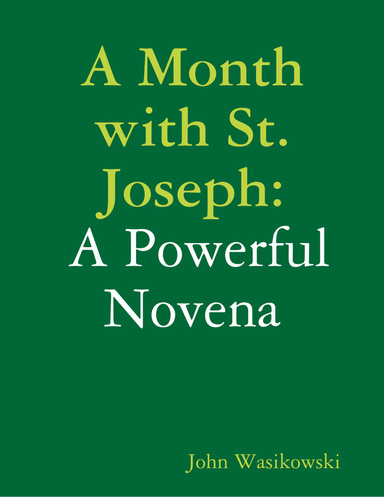A Month with St. Joseph:  A Powerful Novena