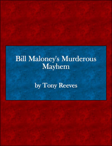 Bill Maloney's murderous mayhem