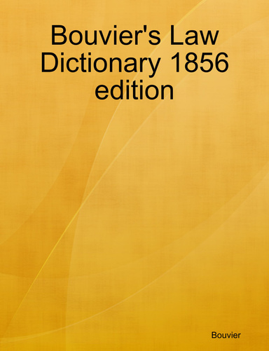 Bouvier's Law Dictionary 1856 edition