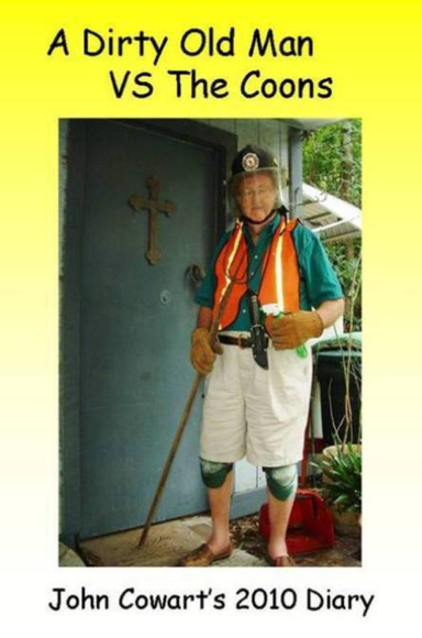 A Dirty Old Man VS The Coons: John Cowart's 2010 Diary