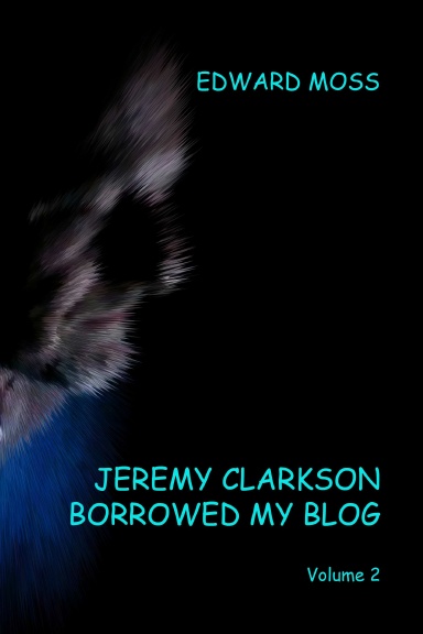 Jeremy Clarkson Borrowed My Blog - Volume 2