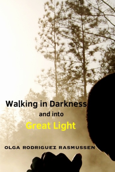 Walking in Darkness and into Great Light