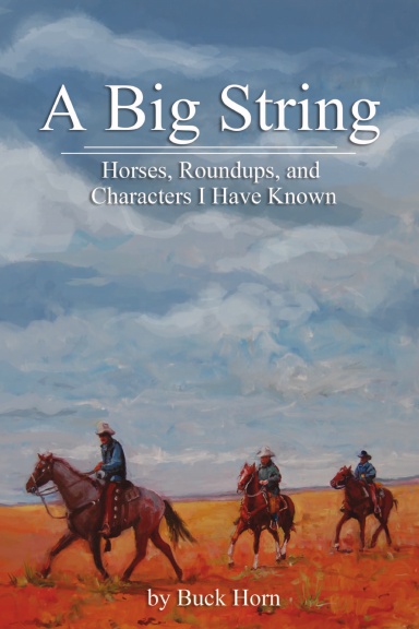 A Big String - Stories about Horses, Round-ups and Characters I Have Known