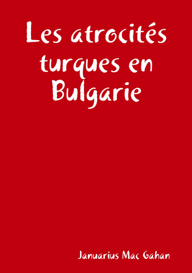 Les atrocités turques en Bulgarie