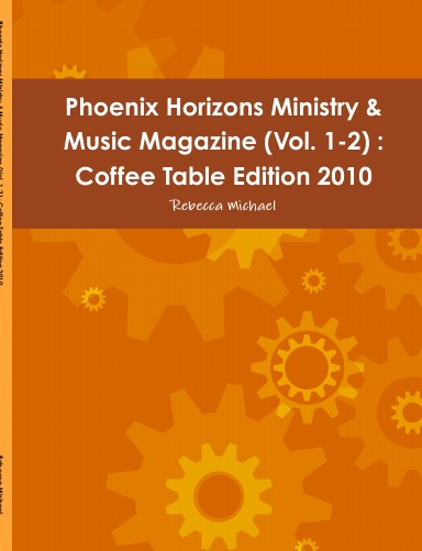 Phoenix Horizons Ministry & Music Magazine (Vol. 1-2) : Coffee Table Edition 2010