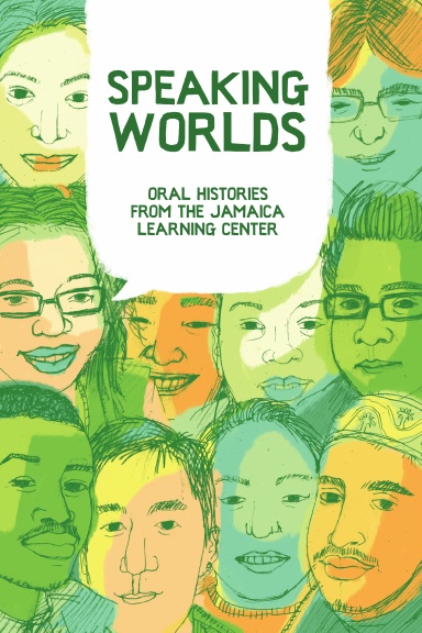 Speaking Worlds: Oral Histories from Jamaica Learning Center