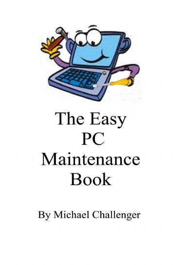The Easy PC Maintenence Book (Colour Edition)