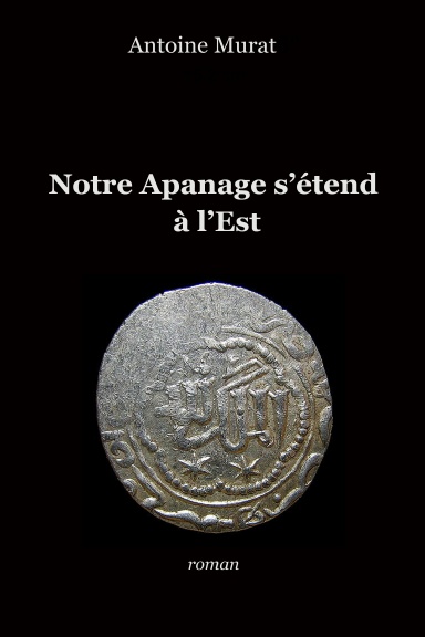 Notre Apanage s'étend à l'Est