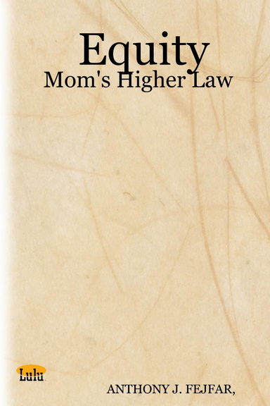 Equity: Mom's Higher Law