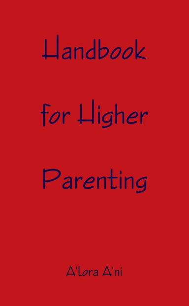 Handbook to Higher Parenting