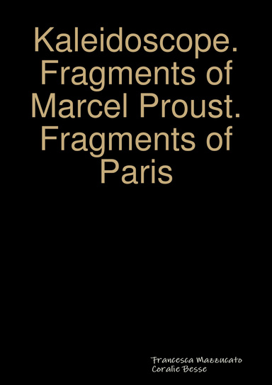 Kaleidoscope.Fragments of Marcel Proust. Fragments of Paris