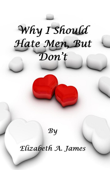 Why I Should Hate Men, But Don't