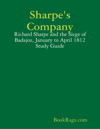 Sharpe's Company: Richard Sharpe and the Siege of Badajoz, January to April 1812 Study Guide