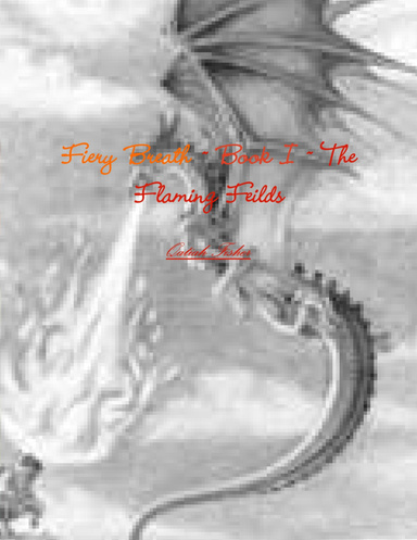 Fiery Breath ~ Book I ~ The Flaming Feilds