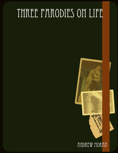 Three Parodies on Life